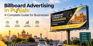 Billboard Advertising in Punjab: A Complete Guide for Businesses