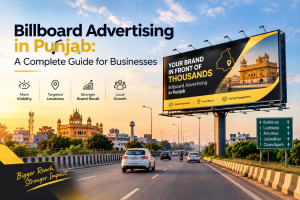 Billboard Advertising in Punjab: A Complete Guide for Businesses