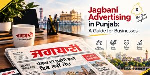 Jagbani Advertising in Punjab: A Guide for Businesses