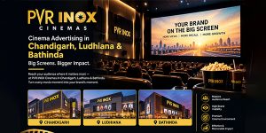 PVR INOX Cinema Advertising in Chandigarh, Ludhiana & Bathinda